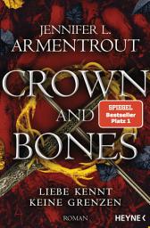 Icon image Crown and Bones - Liebe kennt keine Grenzen: Roman