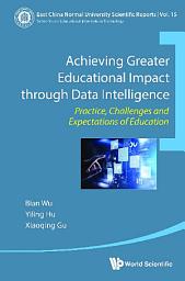 Icon image Achieving Greater Educational Impact through Data Intelligence: Practice, Challenges and Expectations of Education