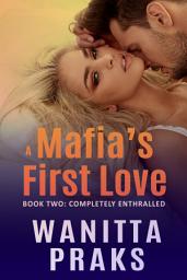 Icon image A Mafia's First Love: Completely Enthralled