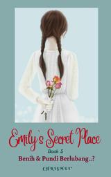 Icon image EMILY'S SECRET PLACE: Book 5: Benih & Pundi Berlubang..?