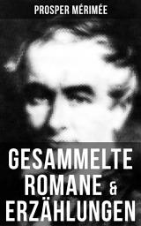 Icon image Gesammelte Romane & Erzählungen von Prosper Mérimée: Die etruskische Vase + Zwiefacher Irrtum + Die Venus von Ille + Carmen + Lokis + Arsène Guillot