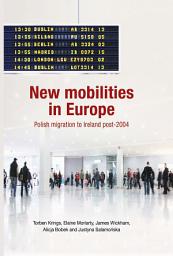 Icon image New mobilities in Europe: Polish migration to Ireland post-2004