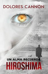 Icon image Un alma recuerda Hiroshima