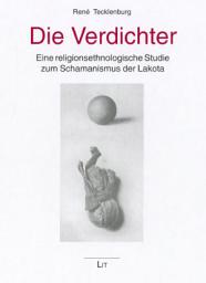 Icon image Die Verdichter - eine religionsethnologische Studie zum Schamanismus der Lakota