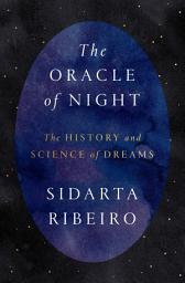 Icon image The Oracle of Night: The History and Science of Dreams