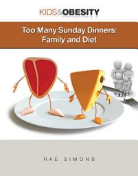 Icon image Too Many Sunday Dinners: Family and Diet