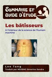 Icon image Sommaire Et Guide D’Étude – Les Bâtisseurs: À L'intérieur De La Science De L'humain Machiné