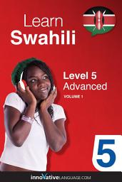 Icon image Learn Swahili - Level 5: Advanced, Volume 1: Lessons 1-25