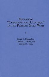 Icon image Managing Command and Control in the Persian Gulf War