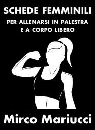 Icon image Schede femminili per allenarsi in palestra e a corpo libero.