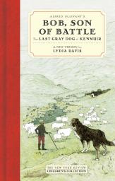 Icon image Alfred Ollivant's Bob, Son of Battle: The Last Gray Dog of Kenmuir