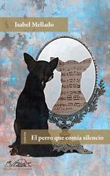 Icon image El perro que comía silencio