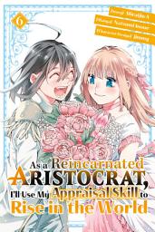 Icon image As a Reincarnated Aristocrat, I'll Use My Appraisal Skill to Rise in the World