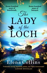 Icon image The Lady of the Loch: A page-turning, unforgettable timeslip novel from Elena Collins