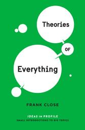 Icon image Theories of Everything: Ideas in Profile