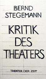 Icon image Bernd Stegemann - Kritik des Theaters