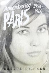 Icon image Remembering Paris 1958-1960