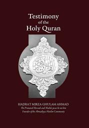Icon image Testimony of the Holy Quran: Regarding the Advent of the Promised Messiah in the Latter Days