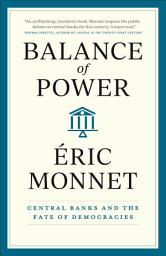 Icon image Balance of Power: Central Banks and the Fate of Democracies