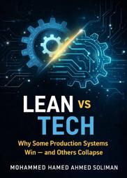 Icon image Lean VS Tech: Why Some Production Systems Win - and Others Collapse