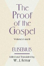 Icon image The Proof of the Gospel; Two Volumes in One: Two Volumes in One