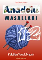 Icon image Anadolu MASALLARI 12: Keloğlan Yumak Masalı