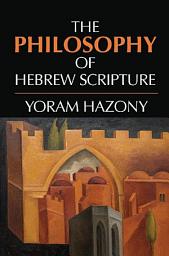Icon image The Philosophy of Hebrew Scripture
