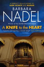 Icon image A Knife to the Heart (Ikmen Mystery 21): Inspiration for THE TURKISH DETECTIVE, BBC Two's sensational new TV series