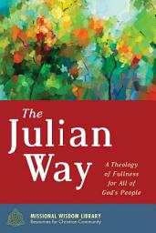 Icon image The Julian Way: A Theology of Fullness for All of God's People
