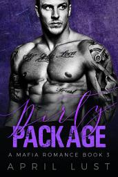 Icon image Dirty Package (Book 3): A Dark Bad Boy Mafia Romance