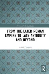 Icon image From the Later Roman Empire to Late Antiquity and Beyond