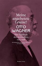 Icon image Meine angebetete Louise!: Das Tagebuch des Architekten 1915-1918