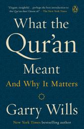 Icon image What the Qur'an Meant: And Why It Matters