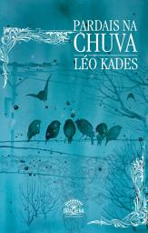 Icon image Pardais na chuva - Uma reflexão poética sobre o amor, a natureza e solidão