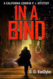 Icon image In A Bind: Cal Corwin, Private Eye, Book 2