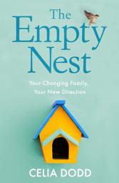 Icon image The Empty Nest: Your Changing Family, Your New Direction