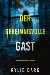 Icon image Der Geheimnisvolle Gast (Ein Aria Brandt Psychothriller – Band Vier)