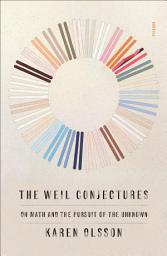 Icon image The Weil Conjectures: On Math and the Pursuit of the Unknown