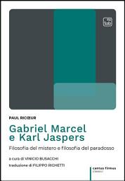 Icon image Gabriel Marcel e Karl Jaspers: Filosofia del mistero e filosofia del paradosso
