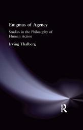 Icon image Enigmas of Agency: Studies in the Philosophy of Human Action