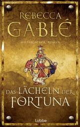 Icon image Das Lächeln der Fortuna: Historischer Roman