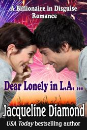 Icon image Dear Lonely in L.A. ...: A Billionaire in Disguise Romance