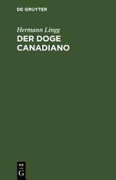 Icon image Der Doge Canadiano: Drama in fünf Acten
