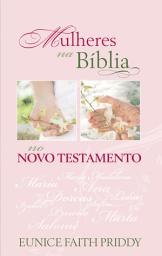 Icon image Mulheres Na Bíblia No Novo Testamento