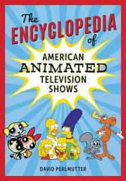 Icon image The Encyclopedia of American Animated Television Shows