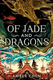 Icon image Of Jade and Dragons: Volume 1