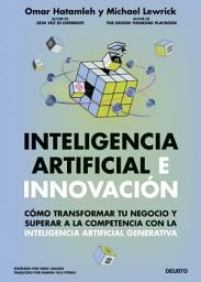 Icon image Inteligencia artificial e innovación: Cómo transformar tu negocio y superar a la competencia con la inteligencia artificial generativa