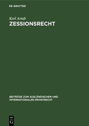 Icon image Zessionsrecht: Beiträge zum Recht der Forderungsabtretung im internationalen Verkehr. Teil 1: Rechtsvergleichung. Mit einer tabellarischen Übersicht sowie Formularen von Sicherungsabtretungen
