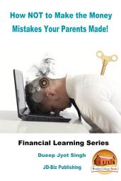 Icon image How NOT to Make the Money Mistakes Your Parents Made!