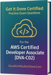 Icon image Get It Done Certified Practice Exam Questions for the AWS Certified Developer Associate (DVA-C02): 550 Exam-Style Questions | Detailed Explanations | Review Checklist & Scorecard
